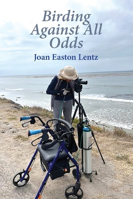 Birding Against All Odds by Joan Easton Lentz, Paperback | Indigo Chapters