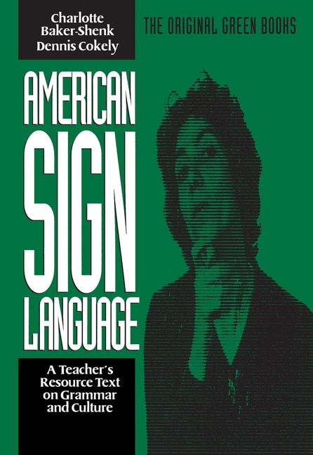 American Sign Language Green Books A Teacher's Resource Text On Grammar And Culture by Charlotte Baker-shenk, Paperback | Indigo Chapters