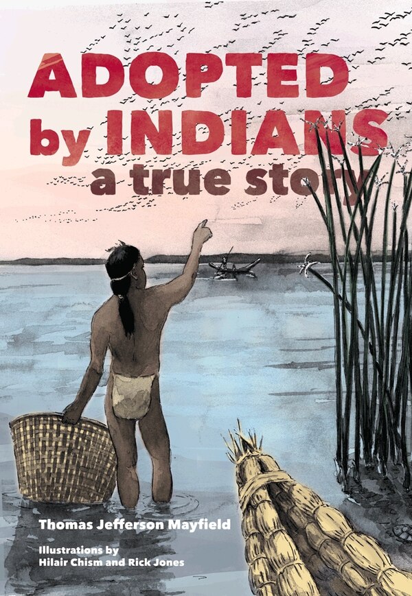 Adopted By Indians by Thomas Jefferson Mayfield, Paperback | Indigo Chapters