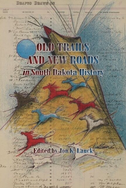 Old Trails and New Roads in South Dakota History by Jon K. Lauck, Paperback | Indigo Chapters