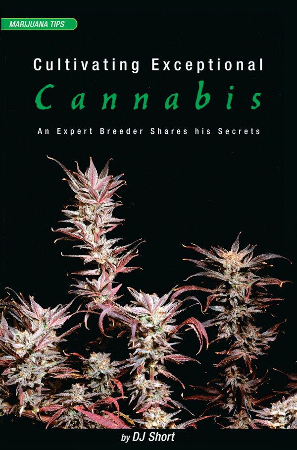 Cultivating Exceptional Cannabis by DJ Short, Paperback | Indigo Chapters
