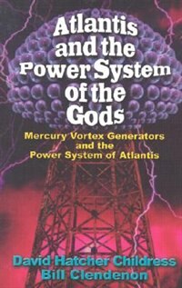 Atlantis and the Power System of the Gods by David Hatcher Childress, Paperback | Indigo Chapters