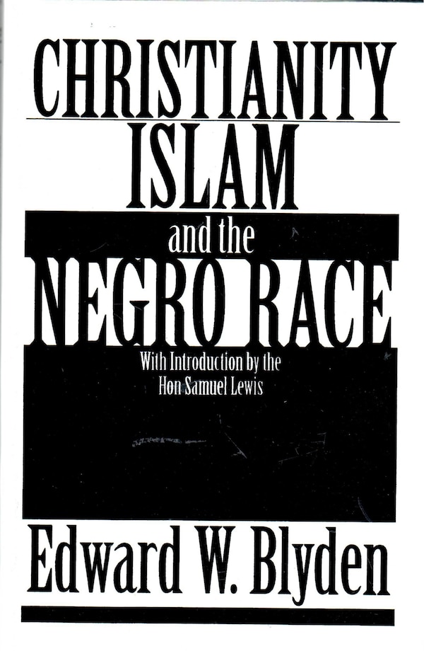 Christianity Islam And The Negro Race by Edward Wilmot Blyden, Paperback | Indigo Chapters