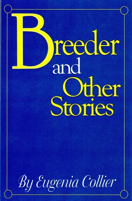 Breeder And Other Stories by Eugenia Collier, Paperback | Indigo Chapters