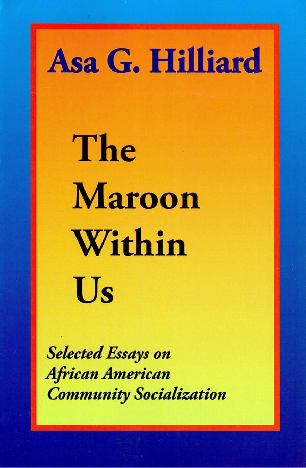 The Maroon Within Us by Asa G. Hilliard, Paperback | Indigo Chapters