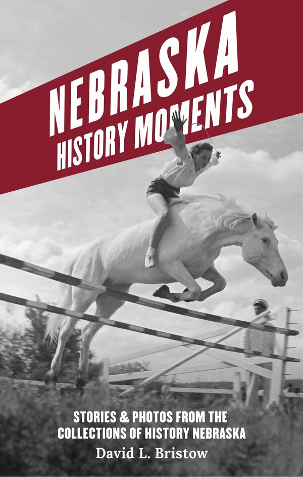 Nebraska History Moments by David L. Bristow, Paperback | Indigo Chapters