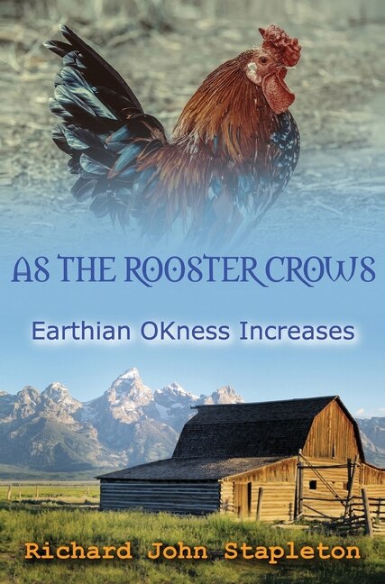 As the Rooster Crows Earthian OKness Increases by Richard John Stapleton, Hardcover | Indigo Chapters