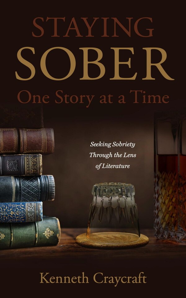 Staying Sober One Story at a Time by Kenneth Craycraft, Paperback | Indigo Chapters