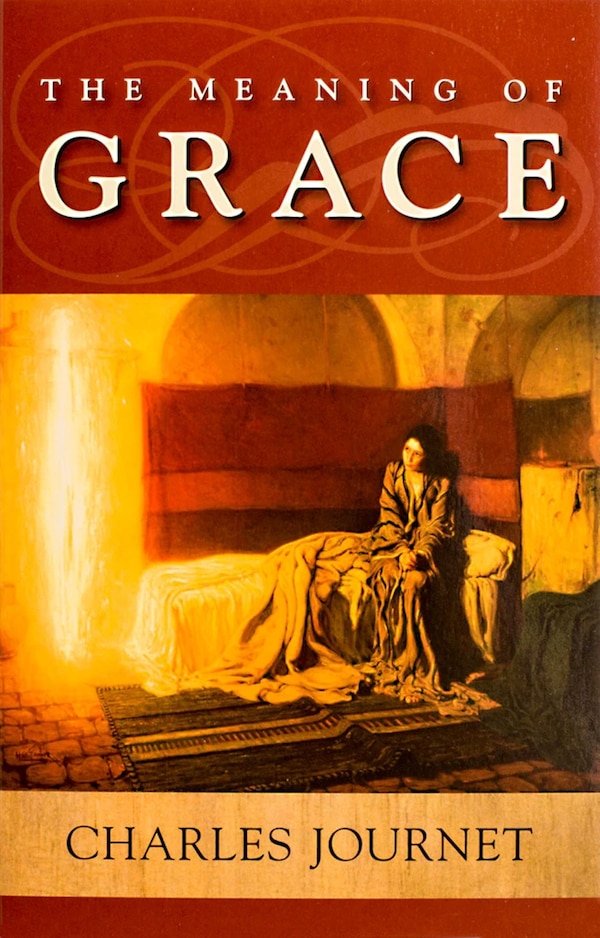 The Meaning of Grace by Charles Journet, Paperback | Indigo Chapters