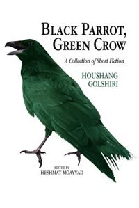Black Parrot Green Crow by Hushang Gulshiri, Paperback | Indigo Chapters