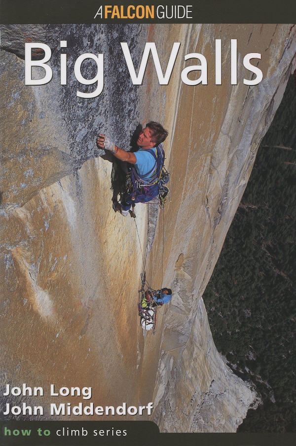 How to Climb™: Big Walls by John Long, Paperback | Indigo Chapters