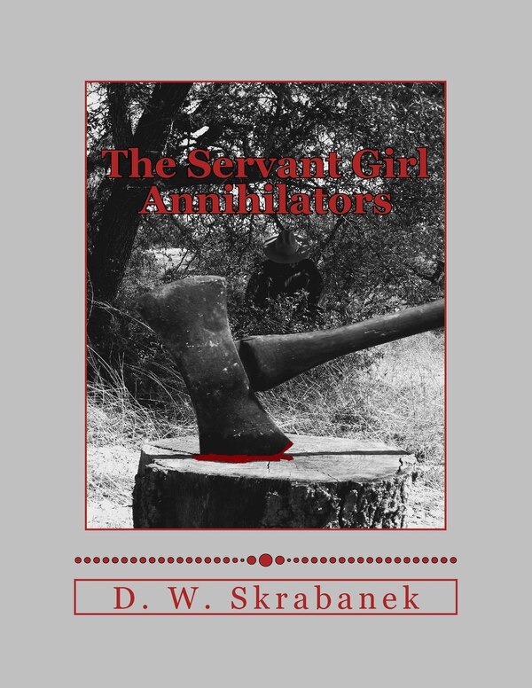 The Servant Girl Annihilators by D W Skrabanek, Paperback | Indigo Chapters