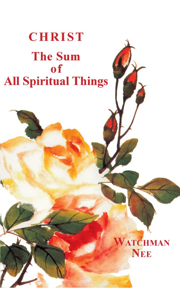 Christ the Sum of All Spiritual Things by Watchman Nee, Paperback | Indigo Chapters