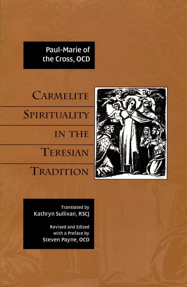 Carmelite Spirituality in the Teresian Tradition by Paul-Marie Paul-Marie of the Cross, Paperback | Indigo Chapters