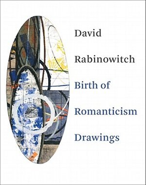 David Rabinowitch: Birth of Romanticism Drawings, Hardcover | Indigo Chapters