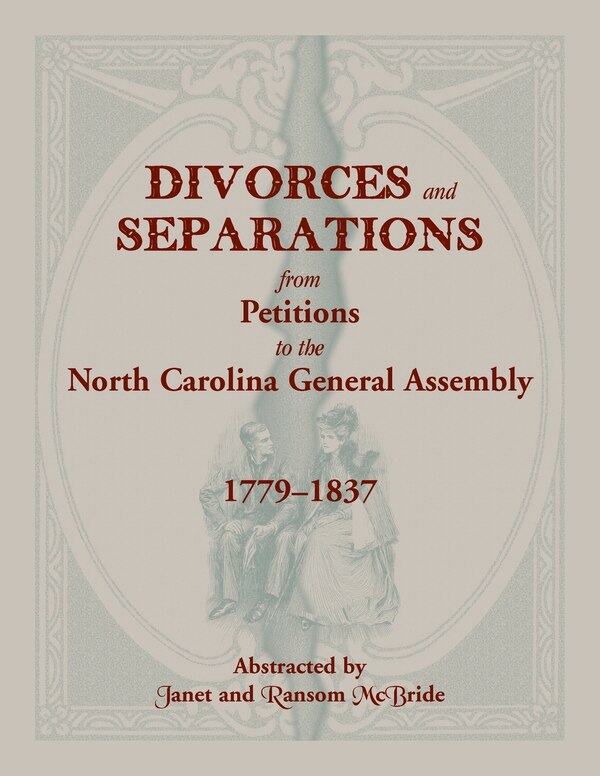 Divorces and Separations from Petitions to the North Carolina General Assembly 1779-1837 by Janet McBride, Paperback | Indigo Chapters
