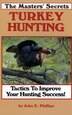 The Masters' Secrets Turkey Hunting by John E. Phillips, Paperback | Indigo Chapters