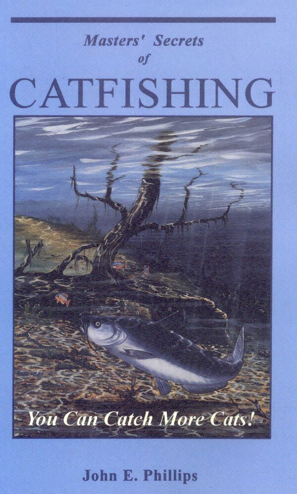 Masters' Secrets of Catfishing by John E. Phillips, Paperback | Indigo Chapters
