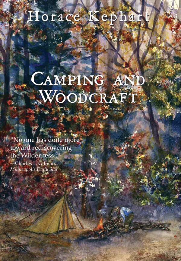 Camping and Woodcraft by Horace Kephart, Paperback | Indigo Chapters