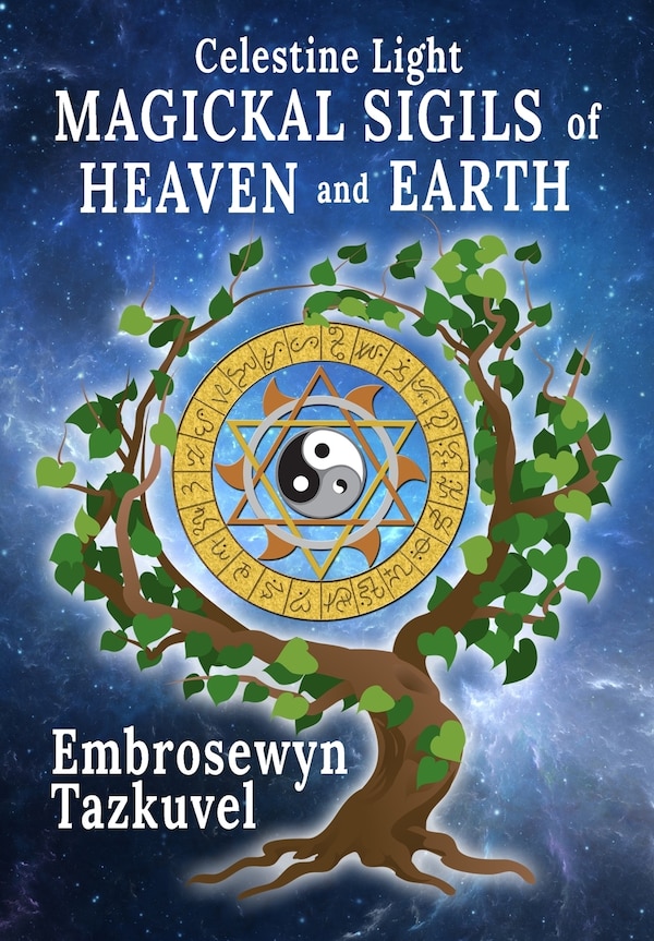 Celestine Light Magickal Sigils of Heaven and Earth by Embrosewyn Tazkuvel, Hardcover | Indigo Chapters