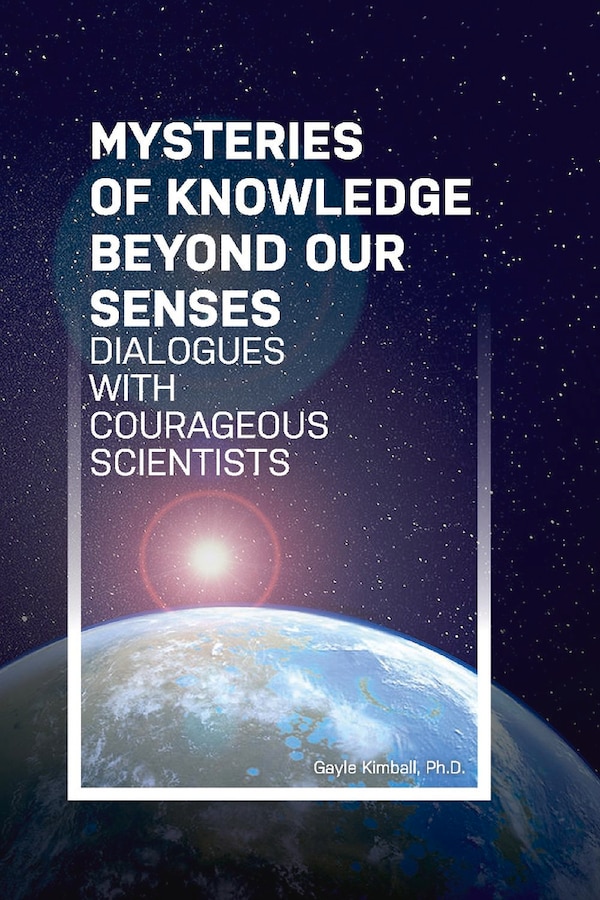 Mysteries of Knowledge Beyond Our Senses by Gayle Kimball, Paperback | Indigo Chapters