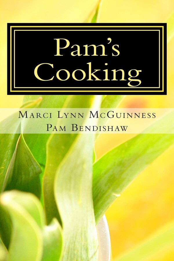 Pam's Cooking by Pam Bendishaw, Paperback | Indigo Chapters