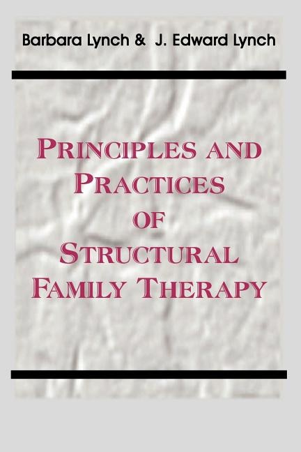 Principles and Practice of Structural Family Therapy by Barbara Lynch, Paperback | Indigo Chapters