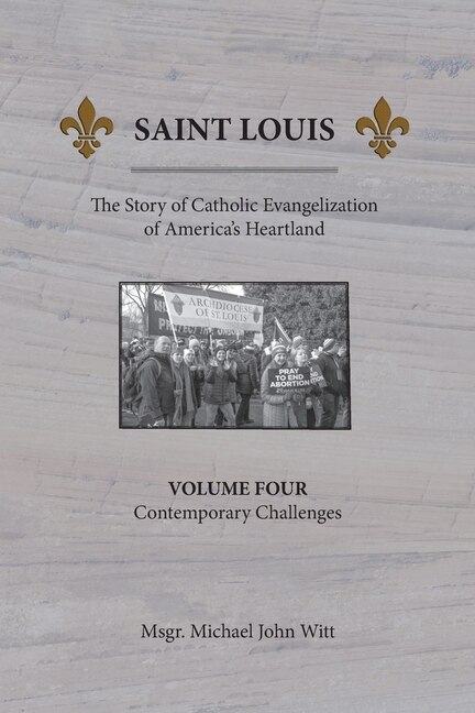 Saint Louis The Story of Catholic Evangelization of America's Heartland by Michael John Witt, Paperback | Indigo Chapters
