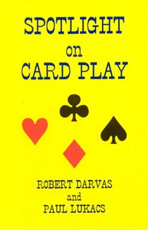 Spotlight On Card Play by Robert Darvas Paperback | Indigo Chapters