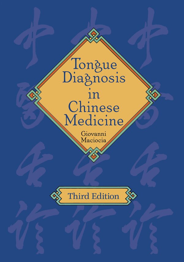 Tongue Diagnosis In Chinese Medicine by Giovanni Maciocia, Hardcover | Indigo Chapters