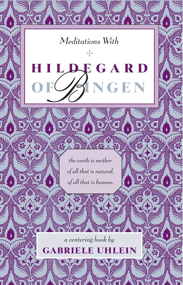 Meditations With Hildegard Of Bingen by Gabriele Uhlein, Paperback | Indigo Chapters