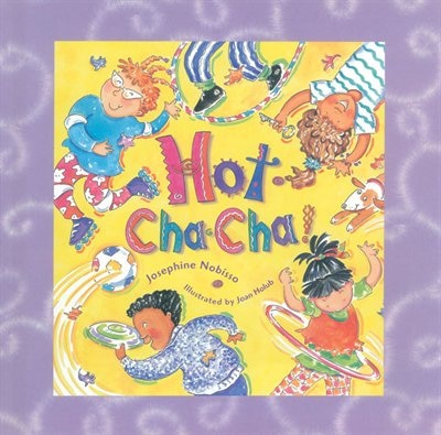 Hot Cha Cha by Josephine Nobisso, Picture Books | Indigo Chapters