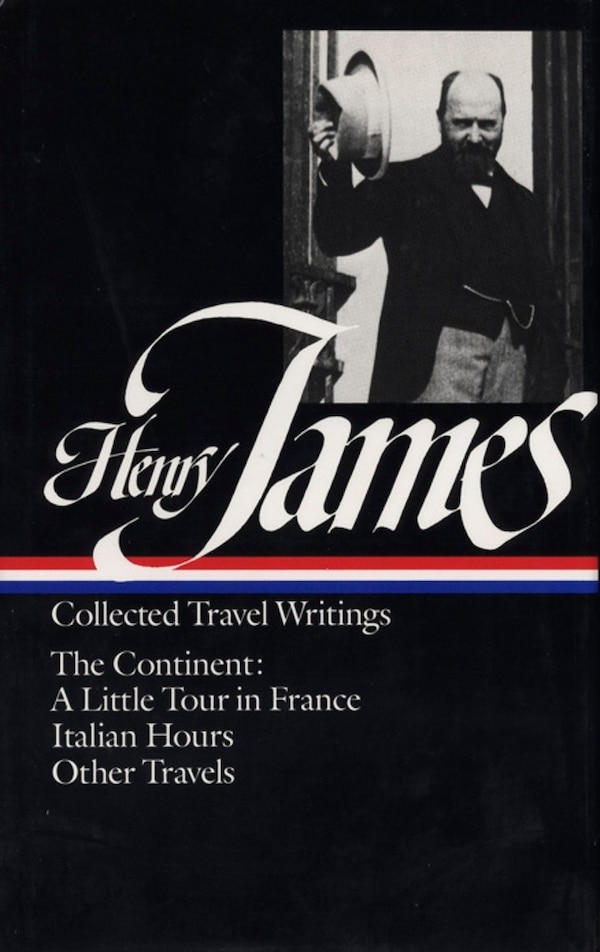 Henry James: Travel Writings Vol. 2 (loa #65), Hardcover | Indigo Chapters
