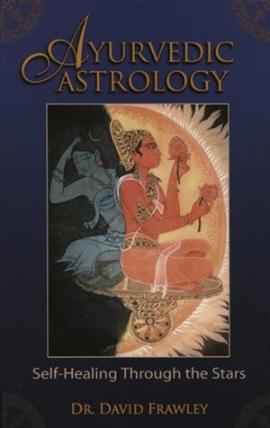 Ayurvedic Astrology by David Frawley, Paperback | Indigo Chapters