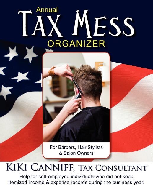 Annual Tax Mess Organizer for Barbers Hair Stylists & Salon Owners by Kiki Canniff, Paperback | Indigo Chapters