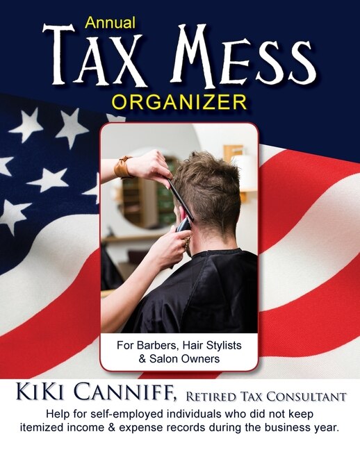 Annual Tax Mess Organizer For Barbers Hair Stylists & Salon Owners by Kiki Canniff, Paperback | Indigo Chapters