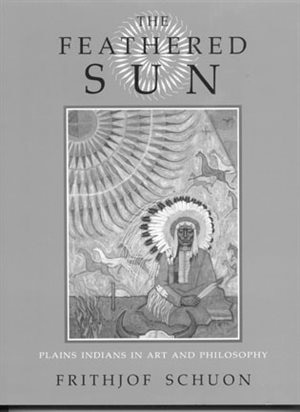 The Feathered Sun by Frithjof Schuon, Hardcover | Indigo Chapters