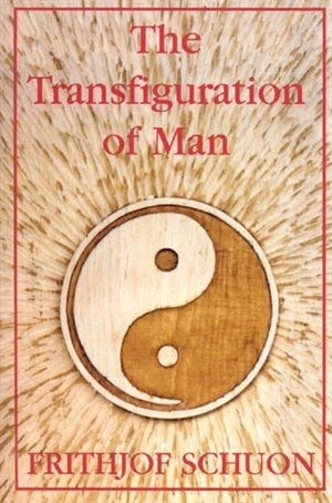 The Transfiguration of Man by Frithjof Schuon, Paperback | Indigo Chapters