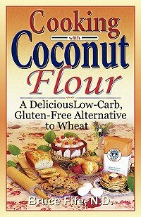 Cooking with Coconut Flour by Bruce Fife, Paperback | Indigo Chapters