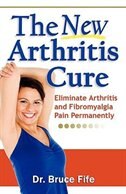 The New Arthritis Cure by Bruce Fife, Paperback | Indigo Chapters