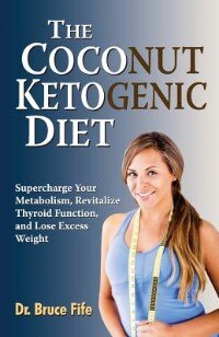 The Coconut Ketogenic Diet by Bruce Fife, Paperback | Indigo Chapters