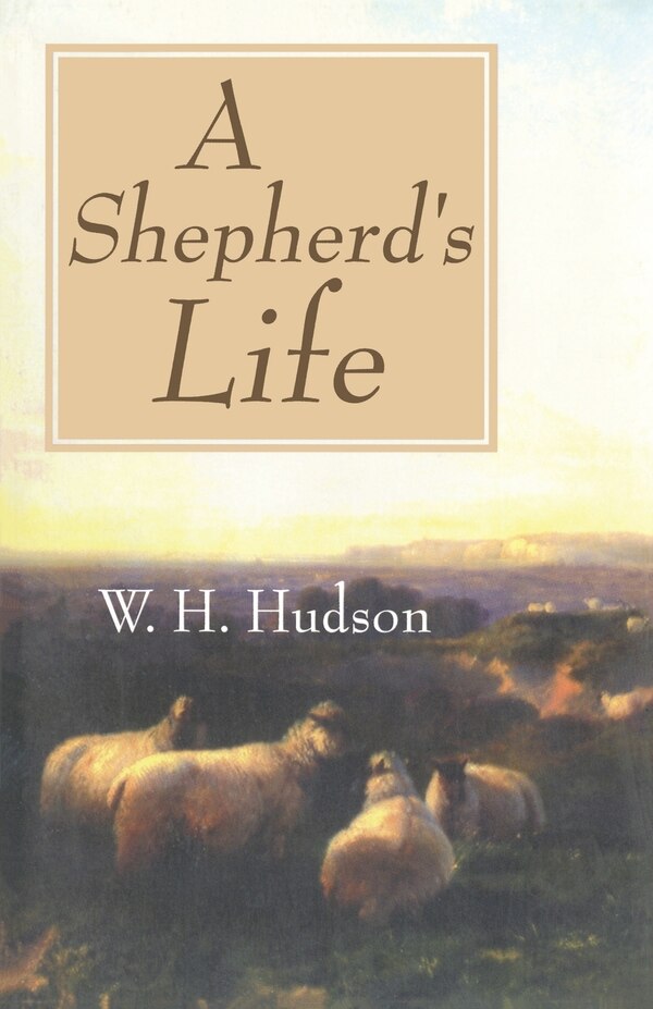 A Shepherd's Life by W H Hudson, Paperback | Indigo Chapters