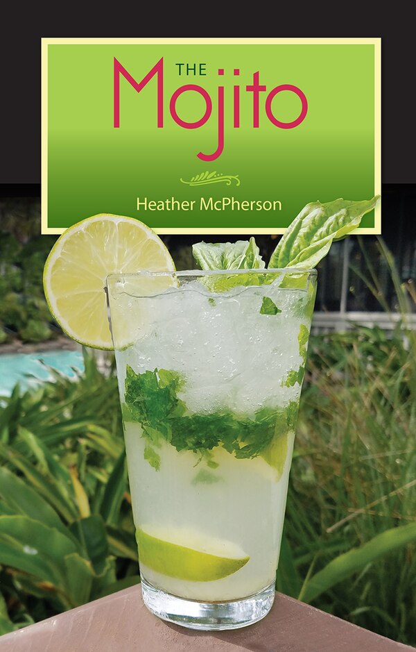 The Mojito by Heather Mcpherson, Paperback | Indigo Chapters