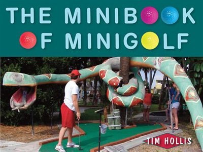 The Minibook of Minigolf by Tim Hollis, Paperback | Indigo Chapters