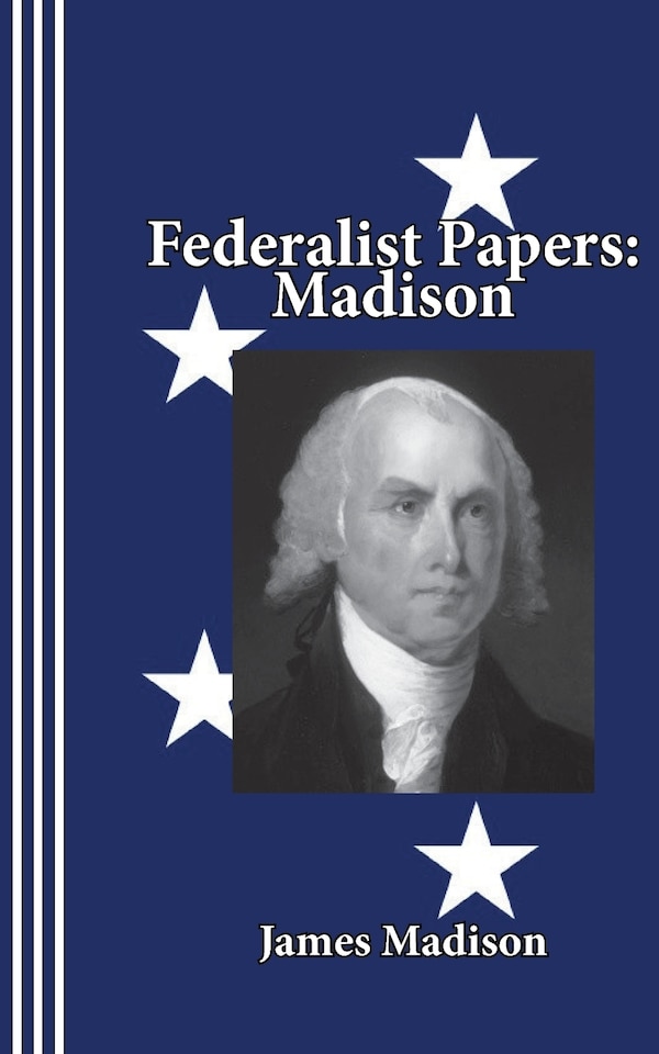 Federalist Papers by James Madison, Paperback | Indigo Chapters