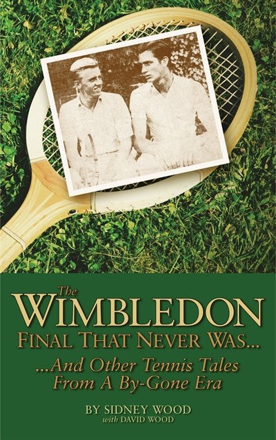 The Wimbledon Final That Never Was . . by Sidney Wood, Paperback | Indigo Chapters