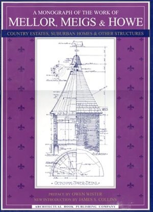 A Monograph of the Work of Mellor Meigs & Howe by Owen Wister, Hardcover | Indigo Chapters