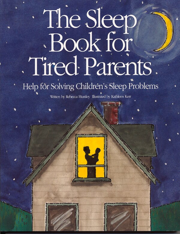 The Sleep Book for Tired Parents by Rebecca Huntley, Paperback | Indigo Chapters