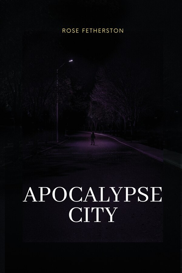 Apocalypse city by Rose Fetherston, Paperback | Indigo Chapters