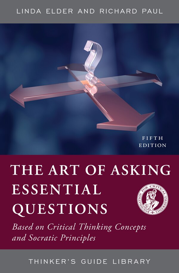 The Art of Asking Essential Questions by Linda Elder, Paperback | Indigo Chapters